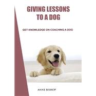 Giving Lessons to a Dog by Bishop, Anne, 9781506009582