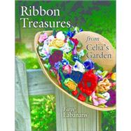 Ribbon Treasures from Celia's Garden by Labanaris, Faye, 9781574329582