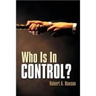 Who Is In Control? by Hanson, Robert A., 9781594679582