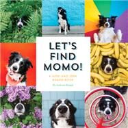 Let's Find Momo! A Hide-and-Seek Board Book by KNAPP, ANDREW, 9781594749582