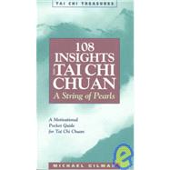 108 Insights into Tai Chi Chuan, Revised A String of Pearls by Gilman, Michael, 9781886969582