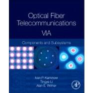 Optical Fiber Telecommunications Volume VIA by Kaminow; Li; Willner, 9780123969583