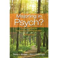 Majoring in Psych? Career Options for Psychology Undergraduates by Morgan, Betsy L.; Korschgen, Ann J., 9780205829583