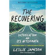 The Recovering Intoxication and Its Aftermath by Jamison, Leslie, 9780316259583