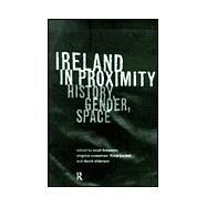 Ireland in Proximity: History, Gender and Space by Becket; Fiona, 9780415189583