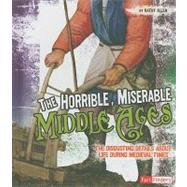 The Horrible, Miserable Middle Ages by Allen, Kathy, 9781429639583
