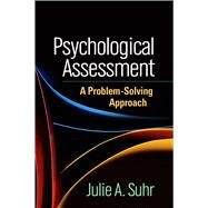 Psychological Assessment A Problem-Solving Approach by Suhr, Julie A., 9781462519583