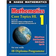 Mathematics: Core Topics HL (Physical & Digital) by Michael Haese, Mark Humphries, Chris Sangwin, Ngoc Vo, 9781925489583