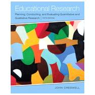 Educational Research: Planning, Conducting, and Evaluating Quantitative and Qualitative Research, Fifth Edition by John W. Creswell, 9780133549584