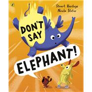 Don't Say Elephant! by Heritage, Stuart, 9780241529584