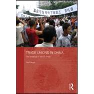 Trade Unions in China: The Challenge of Labour Unrest by Pringle; Tim, 9780415559584