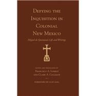 Defying the Inquisition in Colonial New Mexico by Lomel, Francisco A.; Colahan, Clark A.; Leal, Luis, 9780826339584