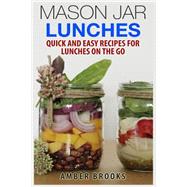 Mason Jar Lunches by Brooks, Amber, 9781505789584