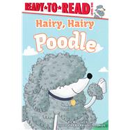 Hairy, Hairy Poodle Ready-to-Read Level 1 by Singer, Marilyn; Tompkins, Abigail, 9781534499584