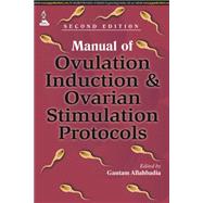 Manual of Ovulation Induction and Ovarian Stimulation Protocols by Allahbadia, Gautam; Merchant, Rubina, Ph.D.; Sallam, Hassan N., M.D., Ph.D., 9789350909584
