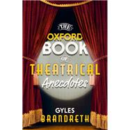 The Oxford Book of Theatrical Anecdotes by Brandreth, Gyles, 9780198749585