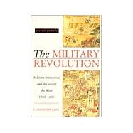 The Military Revolution: Military Innovation and the Rise of the West, 1500-1800 by Geoffrey Parker, 9780521479585