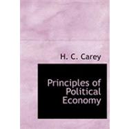 Principles of Political Economy by Carey, H. C., 9780559029585