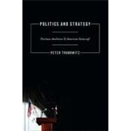 Politics and Strategy by Trubowitz, Peter, 9780691149585