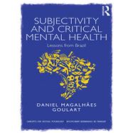 Subjectivity and Critical Mental Health: Reflections from Brazil by Goulart; Daniel, 9780815369585