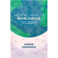Mental Health Worldwide Culture, Globalization and Development by Fernando, Suman, 9781137329585