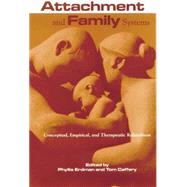 Attachment and Family Systems: Conceptual, Empirical and Therapeutic Relatedness by Erdman,Phyllis;Erdman,Phyllis, 9781138869585