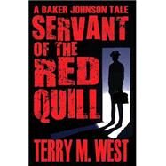 Servant of the Red Quill by West, Terry M., 9781505919585