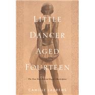 Little Dancer Aged Fourteen The True Story Behind Degas's Masterpiece by Laurens, Camille; Wood, Willard, 9781590519585