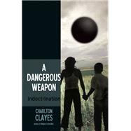 A Dangerous Weapon by Charlton Clayes, 9781663259585