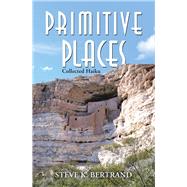 Primitive Places by Bertrand, Steve K., 9781796089585