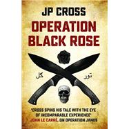 Operation Black Rose by Cross, J. P., 9781912049585