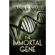 The Immortal Gene by Saul, Jonas, 9781944109585