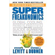 Superfreakonomics: A Rogue Economist Explores the Hidden Side of Everything by Levitt, Steven D.; Dubner, Stephen J., 9780060889586