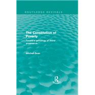The Constitution of Poverty (Routledge Revivals): Towards a genealogy of liberal governance by Dean; Mitchell, 9780415609586