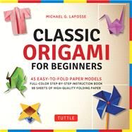 Classic Origami for Beginners by LaFosse, Michael G., 9780804849586