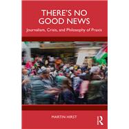 There's No Good News by Martin Hirst, 9781032759586