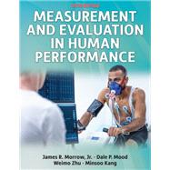 Measurement and Evaluation in Human Performance 6th Edition With HKPropel Access by Morrow, James R.; Mood, Dale P.; Zhu, Weimo,; Kang, Minsoo, 9781492599586