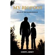 My Bigfoot by Abney, Cheryl; Abney, David, Sr., 9781507509586