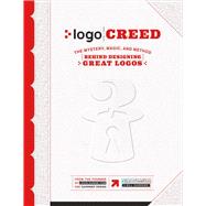 Logo Creed: The Mystery, Magic, And Method Behind Designing Great Logos by Gardner, Bill, 9781543909586