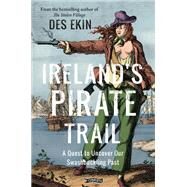 Ireland's Pirate Trail by Ekin, Des, 9781847179586