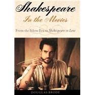 Shakespeare in the Movies From the Silent Era to Shakespeare in Love by Brode, Douglas, 9780195139587