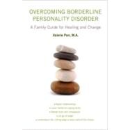 Overcoming Borderline Personality Disorder A Family Guide for Healing and Change by Porr, M.A., Valerie, 9780195379587