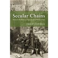 Secular Chains Poetry and the Politics of Religion from Milton to Pope by Connell, Philip, 9780199269587
