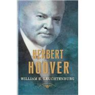 Herbert Hoover The American Presidents Series: The 31st President, 1929-1933 by Leuchtenburg, William E.; Schlesinger, Jr., Arthur M.; Wilentz, Sean, 9780805069587