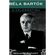 Bla Bartk A Celebration by Suchoff, Benjamin, 9780810849587