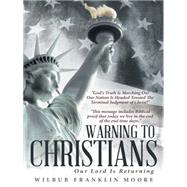 Warning to Christians by Moore, Wilbur Franklin, 9781462409587
