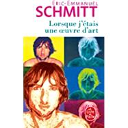 Lorsque J'etais Une Oeuvre D'art by Schmitt, Eric-Emmanuel, 9782253109587