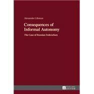 Consequences of Informal Autonomy by Libman, Alexander, 9783631669587
