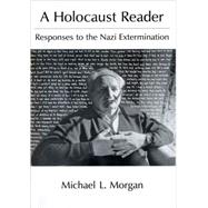 A Holocaust Reader Responses to the Nazi Extermination by Morgan, Michael L., 9780195059588