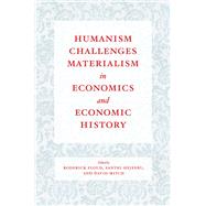 Humanism Challenges Materialism in Economics and Economic History by Floud, Roderick; Hejeebu, Santhi; Mitch, David, 9780226429588